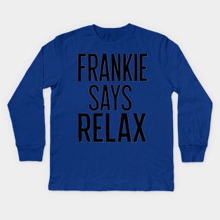 frankie says relax Kids Long Sleeve T-Shirt